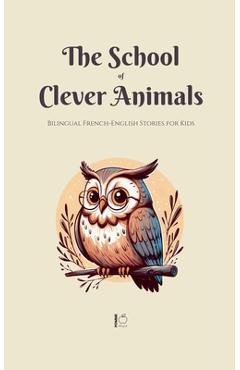 The School of Clever Animals: Bilingual French-English Stories for Kids - Pomme Bilingual
