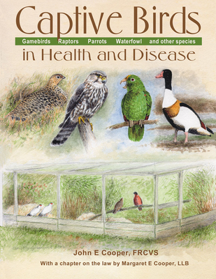 Captive Birds in Health and Disease - John E. Cooper