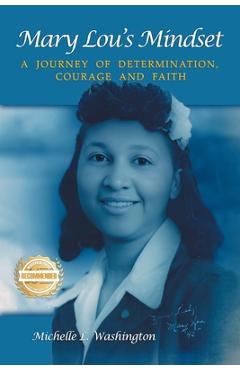 Coperta cărții 'Mary Lou's Mindset: A Journey of Determination, Courage and Faith - Michelle L. Washington'