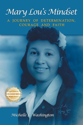 Coperta cărții 'Mary Lou's Mindset: A Journey of Determination, Courage and Faith - Michelle L. Washington'