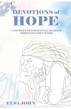 Coperta cărții 'Devotions of Hope: A Journey of Emotional Healing Through God's Word. - Elsa John'