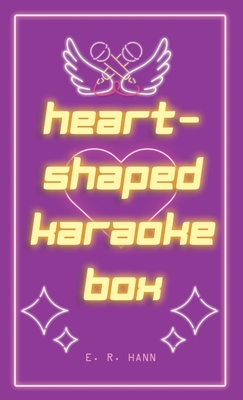 Heart-Shaped Karaoke Box - E. R. Hann