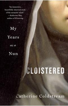 Poza produsului Cloistered: My Years as a Nun - Catherine Coldstream