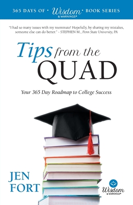 Tips from the Quad: Your 365 Day Roadmap to College Success - Jen Fort