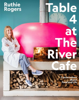 Coperta cărții 'Table 4 at the River Cafe: Conversations about Food and Life - Ruthie Rogers'