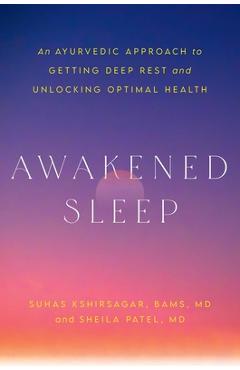 Coperta cărții 'Awakened Sleep: An Ayurvedic Approach to Getting Deep Rest and Unlocking Optimal Health - Suhas Kshirsagar'