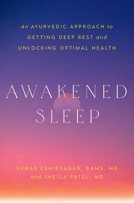 Coperta cărții 'Awakened Sleep: An Ayurvedic Approach to Getting Deep Rest and Unlocking Optimal Health - Suhas Kshirsagar'