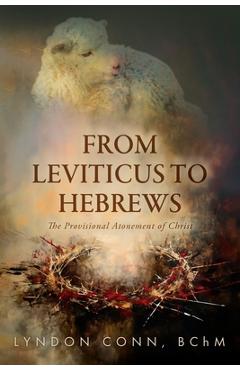 Coperta cărții 'From Leviticus to Hebrews: The Provisional Atonement of Christ - Bchm Lyndon Conn'