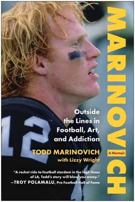 Marinovich: Outside the Lines in Football, Art, and Addiction - Todd Marinovich