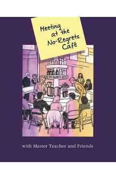 Coperta cărții 'Meeting At The No-Regrets Cafe: Discourses and Selected Works of Awakening -'