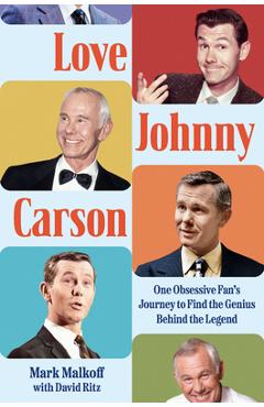 Poza produsului Love Johnny Carson: One Obsessive Fan's Journey to Find the Genius Behind the Legend - Mark Malkoff