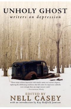 Unholy Ghost: Writers on Depression - Nell Casey