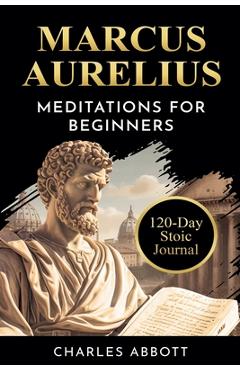 Coperta cărții 'Marcus Aurelius, Meditations for Beginners - Charles Abbott'