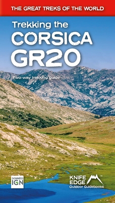 Trekking the Corsica Gr20: Two-Way Trekking Guide: Real Ign Maps 1:25,000 - Andrew Mccluggage