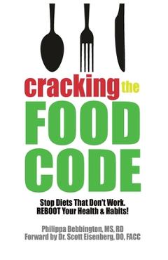 Coperta cărții 'Cracking The Food Code: Stop Diets That Don't Work. REBOOT Your Health & Habits! - Scott Eisenberg'