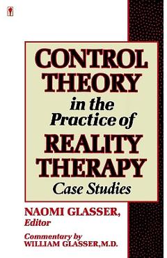 Coperta cărții 'Control Theory in the Practice of Reality Therapy: Case Studies / - Naomi Glasser'