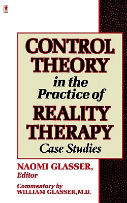 Coperta cărții 'Control Theory in the Practice of Reality Therapy: Case Studies / - Naomi Glasser'