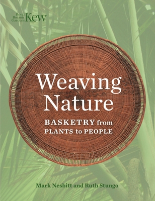 Coperta cărții 'Weaving Nature: Basketry from Plants to People - Mark Nesbitt'