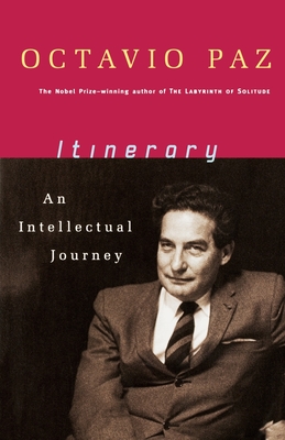 Itinerary: An Intellectual Journey - Octavio Paz