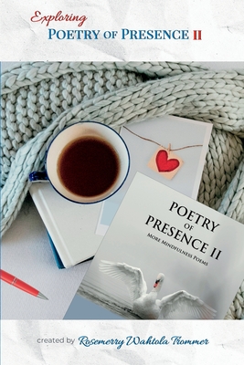 Exploring Poetry of Presence II: Prompts to Deepen Your Writing Practice - Rosemerry Wahtola Trommer