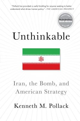 Coperta cărții 'Unthinkable: Iran, the Bomb, and American Strategy - Kenneth Pollack'