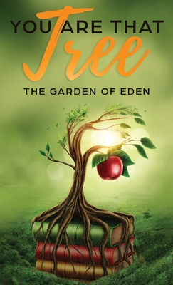 You are that Tree (Book 1 Hardback ): The Garden of Eden - T. S. Cherry