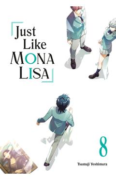 Coperta cărții 'Just Like Mona Lisa 08 - Tsumuji Yoshimura'