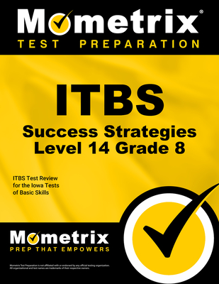 Itbs Success Strategies Level 14 Grade 8 Study Guide: Itbs Test Review for the Iowa Tests of Basic Skills -