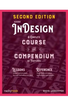 Poza produsului Adobe Indesign, 2nd Edition: A Complete Course and Compendium of Features - Stephen Laskevitch