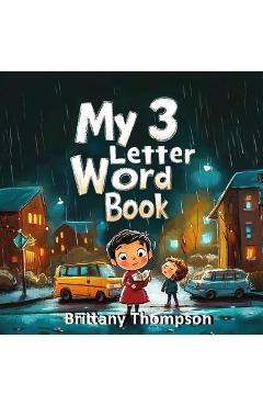 Coperta cărții 'My 3 Letter Word Book - Brittany Thompson'