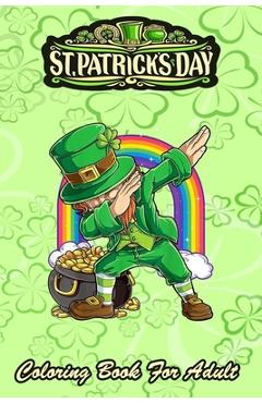 Coperta cărții 'St Patricks Day Coloring Book For Adult: Dabbing Leprechaun Boys Kids Men An Adult Coloring Books St Patrick for Kids,'