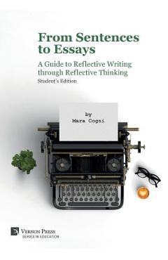 Coperta cărții 'From Sentences to Essays: A Guide to Reflective Writing through Reflective Thinking: Student's Edition - Mara Cogni'