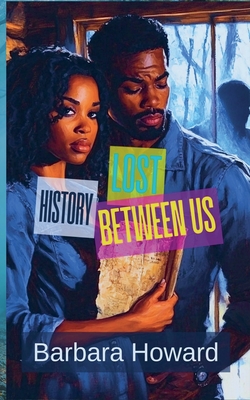 Lost History Between Us - Barbara Howard