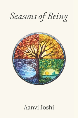 Seasons of Being - Aanvi Joshi