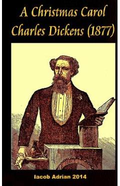 Coperta cărții 'A Christmas Carol Charles Dickens (1877) - Iacob Adrian'