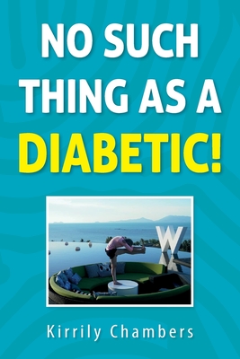 No Such Thing As a Diabetic! - Kirrily Chambers