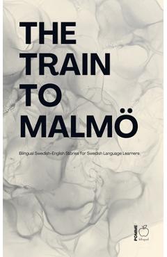 Poza produsului The Train to Malmö: Bilingual Swedish-English Stories for Swedish Language Learners - Pomme Bilingual