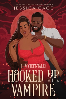 I Accidentaly Hooked up with a Vampire - Jessica Cage