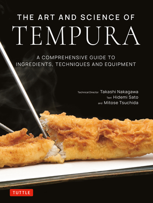 Coperta cărții 'The Art and Science of Tempura: A Comprehensive Guide to Ingredients, Techniques and Equipment - Takashi Nakagawa'