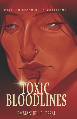 Toxic Bloodlines: Thicker Than Water - Emmanuel E. Ossai