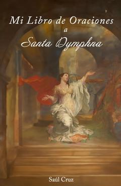 Coperta cărții 'Mi Libro de Oraciones a Santa Dymphna - Saúl Cruz'