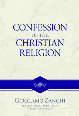 Confession of the Christian Religion - Girolamo Zanchi
