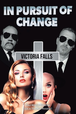 In Pursuit of Change: Victoria Falls - Paul Waylon Fortener