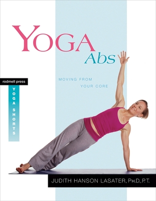 Coperta cărții 'Yoga ABS: Moving from Your Core - Judith Hanson Lasater'