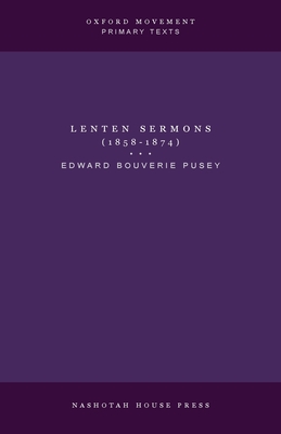 Lenten Sermons (1858-1874) - E. B. Pusey