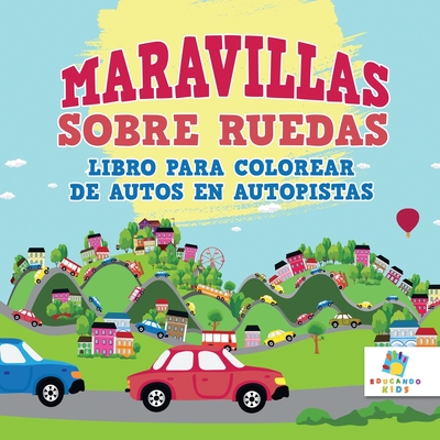 Maravillas Sobre Ruedas: Libro para Colorear de Autos en Autopistas - Educando Kids