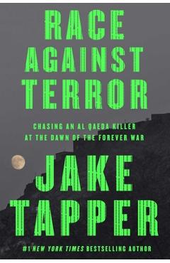 Poza produsului Race Against Terror: Chasing an Al Qaeda Killer at the Dawn of the Forever War - Jake Tapper
