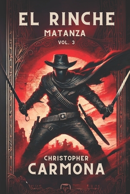 El Rinche: Matanza - Christopher Carmona
