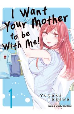 Poza produsului I Want Your Mother to Be with Me! Volume 1 - Yutaka Tazawa