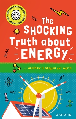 The Shocking Truth about Energy: ... and How It Shapes Our World - Mike Goldsmith